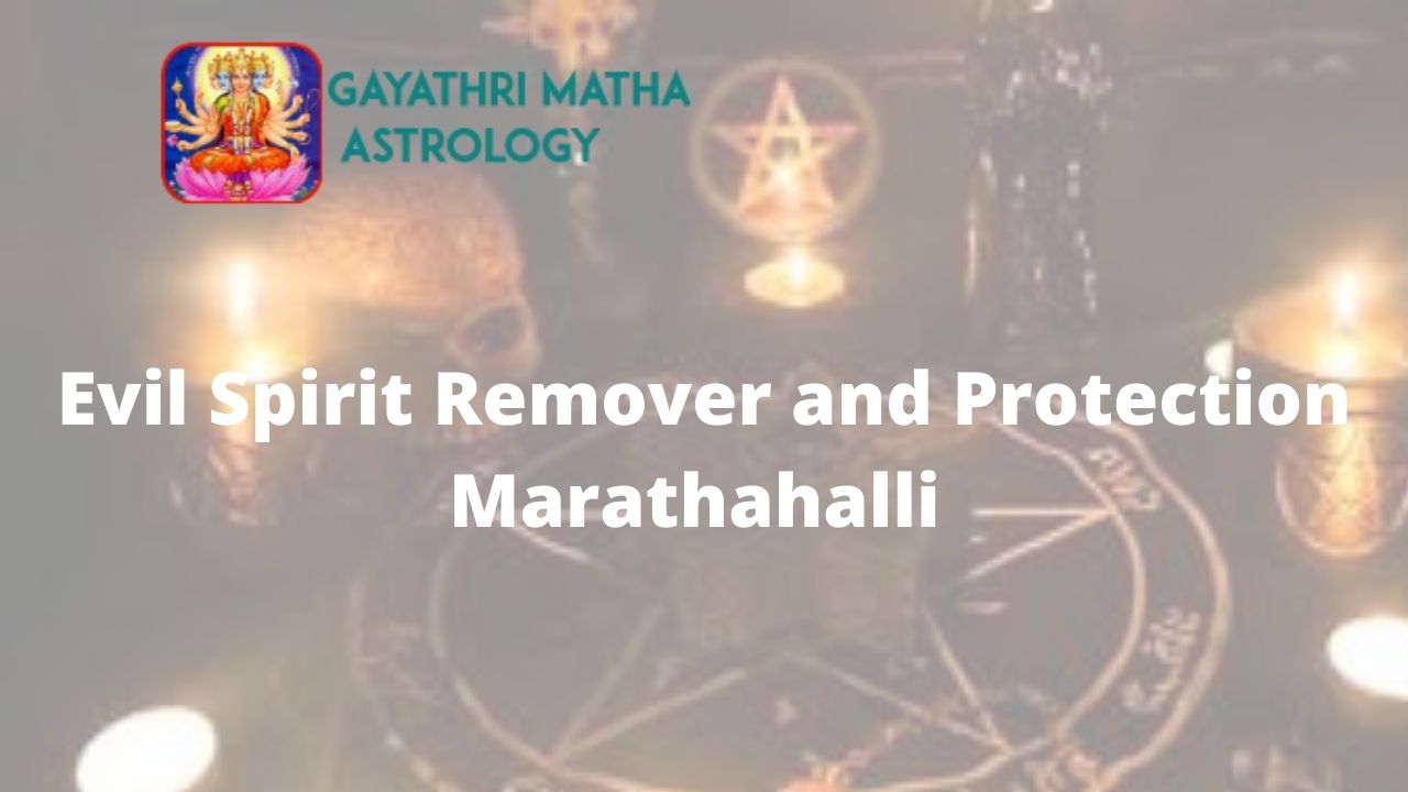 Evil spirit removal in Marathahalli